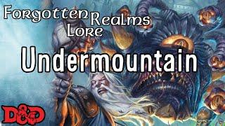 Forgotten Realms Lore - Undermountain