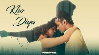 Kho Diya - Pratyush Dhiman [Official Video] ft. Sanskriti Sharma