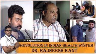 Dr Rajneesh Kant, Treatment Diaries || Witnessing Revolution In Indian Health System