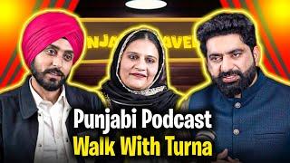 Punjabi Podcast With Amrik Singh Turna And Manpreet Turna | Walk With Turna | Nasir Dhillon