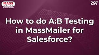 How to do A/B Testing in MassMailer for Salesforce