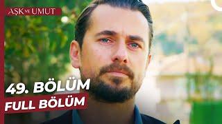 Aşk ve Umut 49. Bölüm