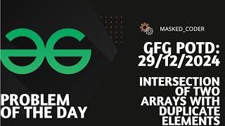 Intersection of Two arrays with Duplicate Elements | gfg potd | 29-12-2024 | GFG Problem of The Day