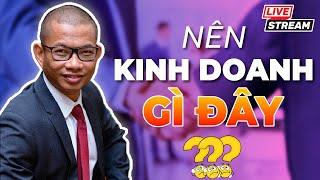 Kinh doanh online - nên kinh doanh gì và tập trung thị trường nào - Phạm Thành Long