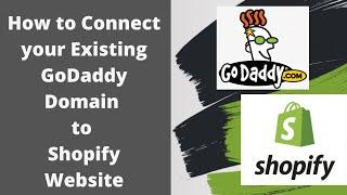 How to Connect your Existing GoDaddy Domain to Shopify Website
