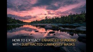 How to Extract Enhanced Shadow Detail with Subtracted Luminosity Masks