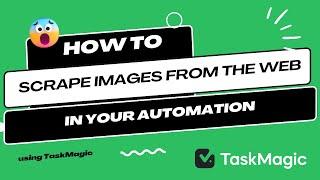 How to Scrape images from the web with TaskMagic