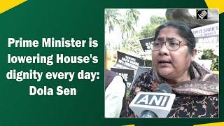 Prime Minister is lowering House's dignity every day: Dola Sen