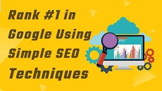 Rank #1 in Google Using Simple SEO Techniques