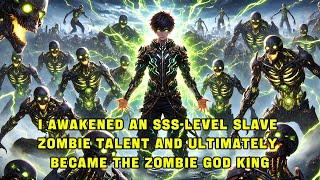 I Awakened an SSS-Level Slave Zombie Talent and Ultimately Became the Zombie God King