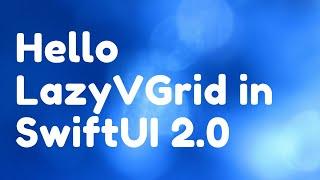 Hello LazyVGrid in SwiftUI 2.0