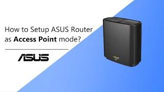 How to Setup ASUS Router as Access Point mode?   | ASUS SUPPORT