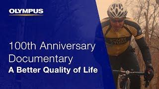 Olympus 100th Anniversary Documentary: A Better Quality of Life