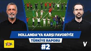 Hollanda'ya karşı favori Türkiye | | Abdülkerim Durmaz, Serkan Akkoyun | Türkiye Raporu #2