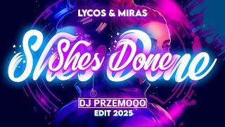 LYCOS & MIRAS - Shes Done (Dj Przemooo Edit 2025)