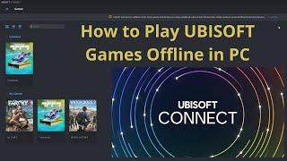 How to Play UBISOFT Games Offline in PC? - UBISOFT Connect