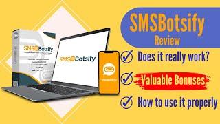 SMSbotsify Review & App Tutorials: Upgrade Your Marketing Strategies With SMS Automation