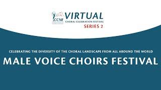 VIRTUAL CHORAL CELEBRATION FESTIVAL 2020 SERIES 2- MALE VOICE CHOIRS FESTIVAL