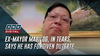 EXCLUSIVE: Ex-mayor Mabilog, in tears, says he has forgiven Duterte | ABS-CBN News