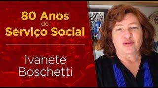 Ivanete Boschetti – 80 anos de Serviço Social