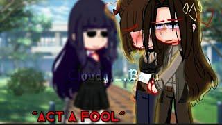 "Act a Fool"|Meme/Trend|️NejiTen️|Ft. Hinata|Naruto Mordern UA|Gacha/Gacha Redux|Cløudy._.Bøba|