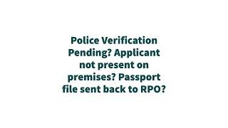 Police Verification Pending?Passport file sent back to RPO? Take this step