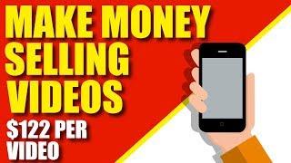 Make Money Selling Videos Online  ($122 Per Video)