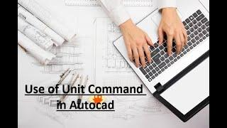 How To Use Unit Command In Autocad