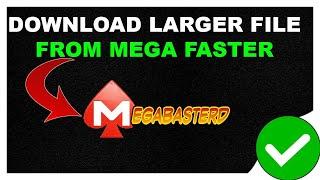 MegaDownloader: How to download large files from mega link in one click - Megabastard