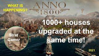 Anno 1800 - MORE THAN 1000 HOUSES UPGRADED AT THE SAME TIME - What is happening video