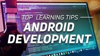 Top Tips to Make Learning Android Development Easier