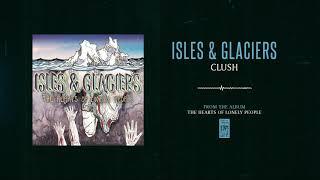 Isles & Glaciers "Clush"
