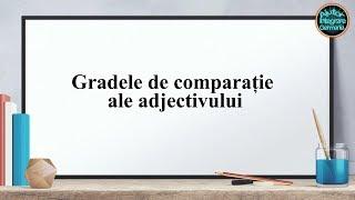 Gradele de comparatie ale adjectivului