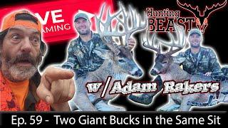 (Live!) The Beast Report - Ep. 59 - Two Giant Bucks in the Same Sit w/Adam Rakers