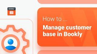 How to manage customer base in Bookly WordPress Booking Plugin