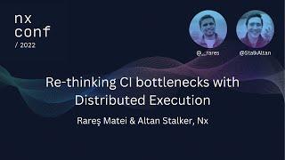 Nx Conf 2022 - Re-thinking CI bottlenecks with Distributed Execution