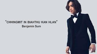 Benjamin Sum - Chhingmit in biahthu kan hlan (Official Lyric Video)