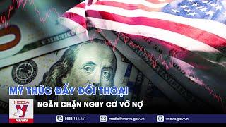 Mỹ thúc đẩy đối thoại ngăn chặn nguy cơ vỡ nợ - VNEWS