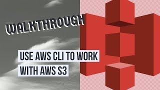 Tutorial: Use Simple AWS CLI commands to work with S3