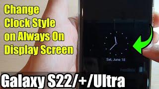 Galaxy S22/S22+/Ultra: How to Change Clock Style on Always On Display Screen