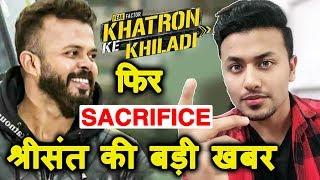 Big News On Sreesanth From Khatron Ke Khiladi 9