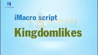 Kingdom likes The Best Imacros Script Working 100%