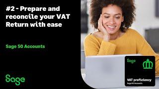 Sage 50 Accounts  (UK) - VAT Badge - Session 2 - Prepare and reconcile your VAT Return with ease