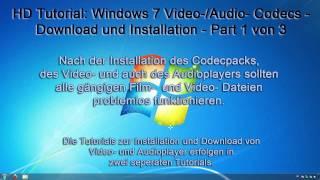 HD Tutorial: Windows 7 Video-/Audio- Codecs - Download und Installation - Part 1 von 3 [DEUTSCH]