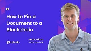 How to Pin a Document to a Blockchain (on Kaleido)