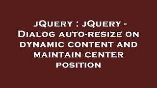 jQuery : jQuery - Dialog auto-resize on dynamic content and maintain center position