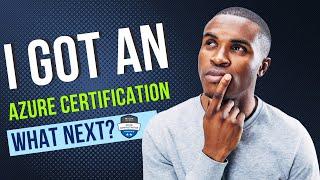 Got an Azure Certification... What Next?  | Tech Simplified