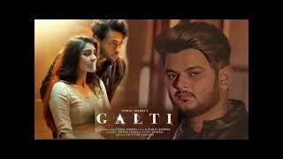 Galti Song | Aayush Sharma,Yukti Thareja | Vishal Mishra | Kaushal K |Arvvindr S Khaira| Raj Jaiswal