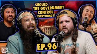 Should The Government Control Everything? | EP. 96 | Ninjas Are Butterflies