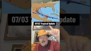 07/03 Tropical Update